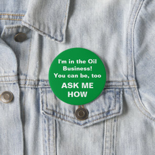 I'm in the Oil Business 3 Inch Round Button