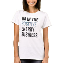 Im In The Positive Energy Business