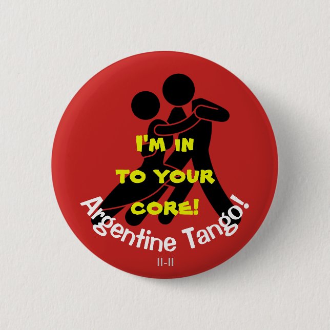 I'm In To Your Core! Argentine Tango 2 Inch Round Button (Front)