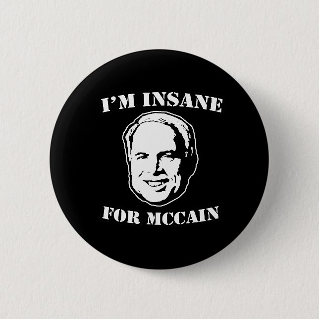 I'M INSANE FOR MCCAIN 2 INCH ROUND BUTTON (Front)