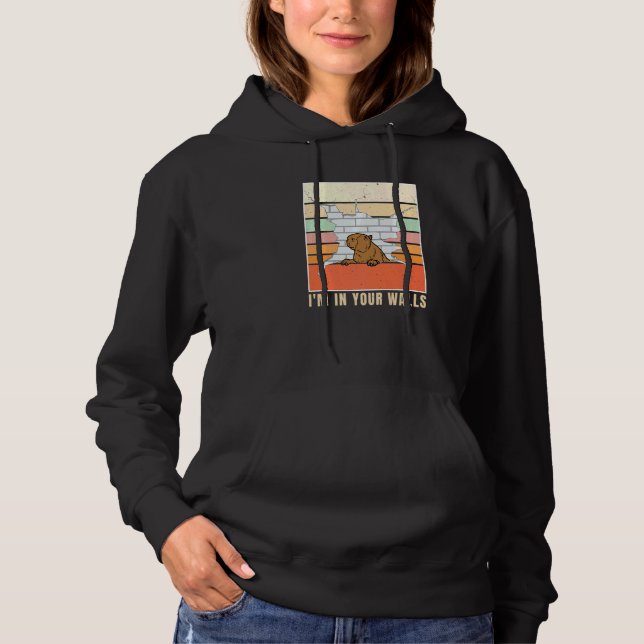 I'm Inside Your Walls Capybara Is Inside Your Wall Hoodie (Front)