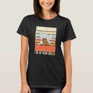 I'm Inside Your Walls Capybara Is Inside Your Wall T-Shirt