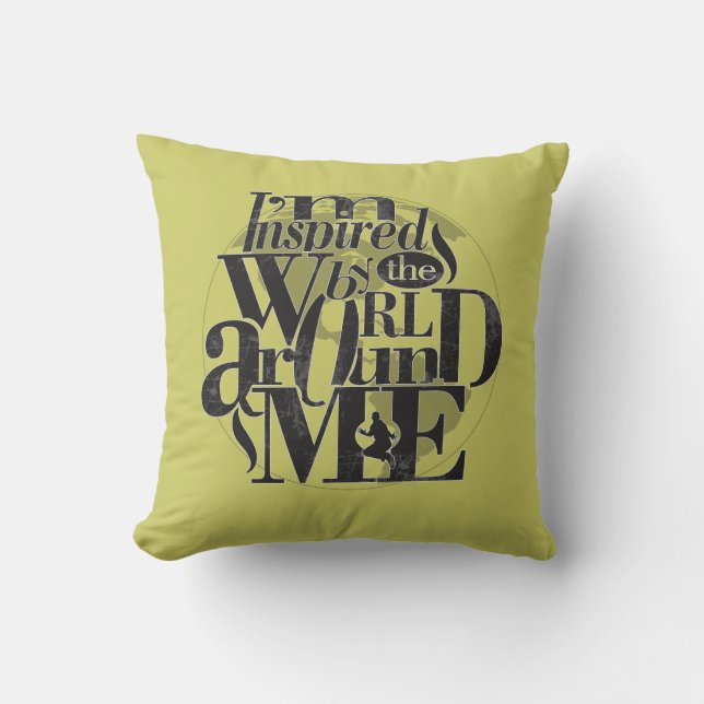 I'm Inspired By The World Around Me Throw Pillow (Front)