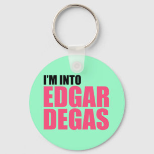 I'm Into Edgar Degas Keychain