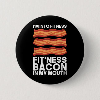 Im Into Fitness Bacon In My Mouth T Shirt Bbq Meat 2 Inch Round Button