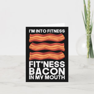 Im Into Fitness Bacon In My Mouth T Shirt Bbq Meat Card
