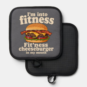 I'm Into Fitness Cheeseburger In My Mouth Funny Pot Holder