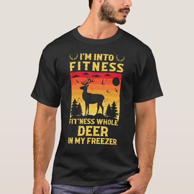 I'm Into Fit'ness Deer Freezer  Deer Hunting 1 T-Shirt (Front)