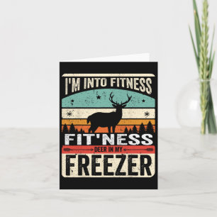 I'm Into Fitness Deer Freezer Funny Dad Hunter Dee Card