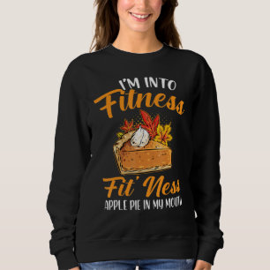 I'm Into Fitness Fit' Apple Pie In My Mouth Apple Sweatshirt