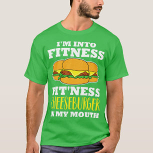Im Into Fitness Fitness Cheeseburger In My Mouth T-Shirt