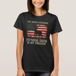 I'm Into Fitness Fit'ness Deer In My Freezer Ameri T-Shirt