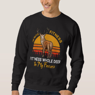 Im Into Fitness Fitness Deer In My Freezer - Deer Sweatshirt