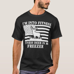 I'm Into Fitness Fitness Deer in My Freezer Deer T-Shirt