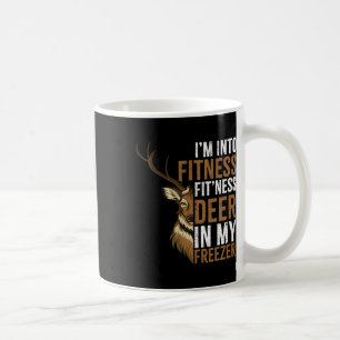 I'm Into Fitness Fitness Deer In My Freezer Huntin Coffee Mug