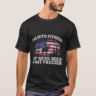 I'm Into Fitness Fitness Deer In My Freezer Huntin T-Shirt