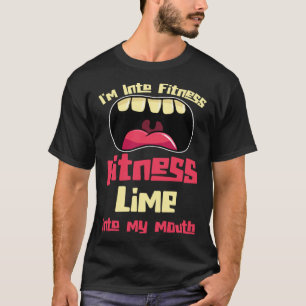 I'm Into Fitness Fitness Lime Into My Mouth T-Shirt