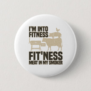 I'm Into Fitness Fit'ness Meat In My Smoker Funny 2 Inch Round Button