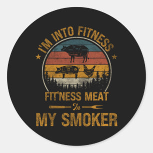 I'm Into Fitness Fit'ness Meat In My Smoker Funny Classic Round Sticker