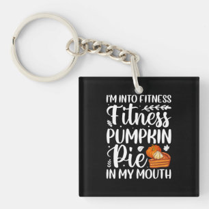I'm Into Fitness- Fitness Pumpkin Pie In My Mouth. Keychain