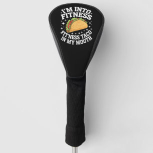 I'm Into Fitness Fitness Taco In My Mouth Funny Gy Golf Head Cover