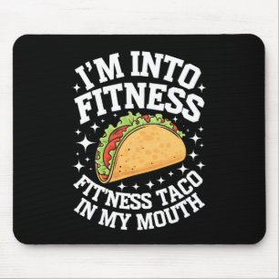 I'm Into Fitness Fitness Taco In My Mouth Funny Gy Mouse Pad
