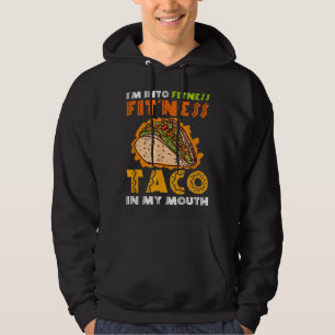 I'm into Fitness Fit'ness Taco In My Mouth  Hoodie
