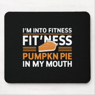 Im Into Fitness Pumpkin Pie Food Lover Thanksgivin Mouse Pad
