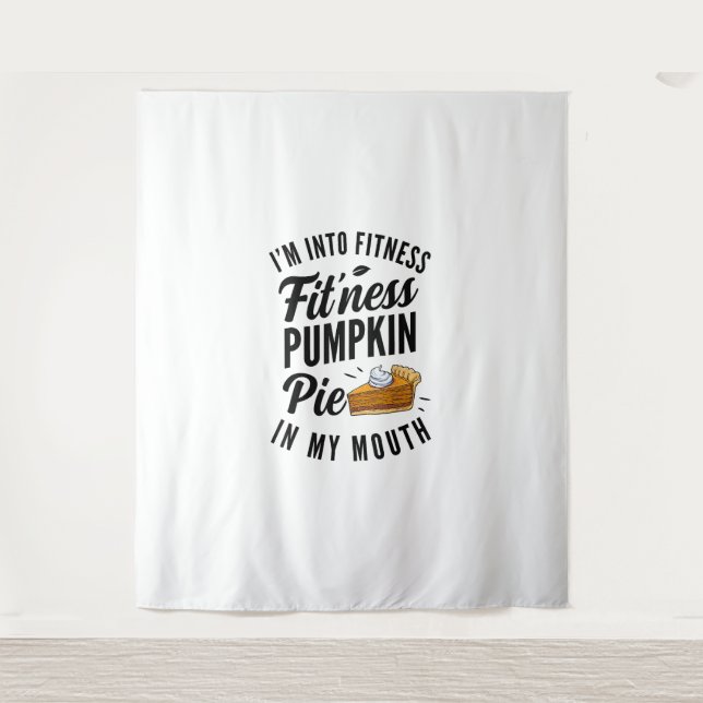 I'm Into Fitness Pumpkin Pie In My Mouth Funny Tha Tapestry (Front)