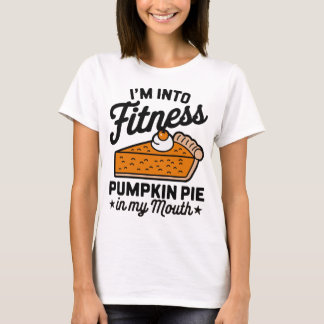 "I'm Into Fitness - Pumpkin Pie in My Mouth gym T-Shirt