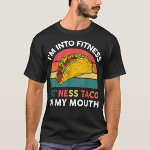 I'm Into Fitness Taco In My Mouth T-Shirt