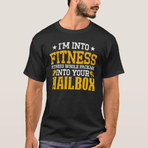 I'm Into Fitness Whole Package Into Mailbox Postal T-Shirt