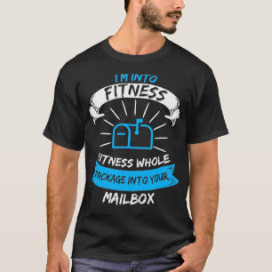 Im Into Fitness Whole Package Into Your Mailbox T-Shirt