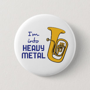 IM INTO HEAVY METAL 2 INCH ROUND BUTTON