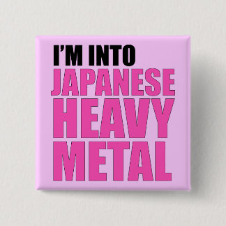 I'm Into Japanese Heavy Metal 2 Inch Square Button