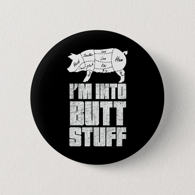 I'm Into Pork Butt Stuff - Funny Bbq Grilling Smok 2 Inch Round Button (Front)