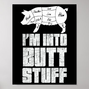 I'm Into Pork Butt Stuff - Funny Bbq Grilling Smok Poster