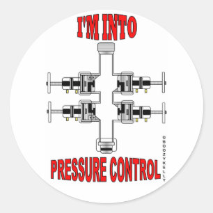 I'm Into Pressure Control,BOP Sticker,Oil,Gas,Rig Classic Round Sticker