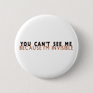 I'M Invisible 2 Inch Round Button