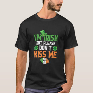 I'm Irish But Please Don't Kiss Me Funny St Patric T-Shirt