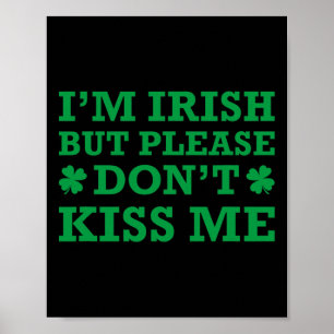 I'm Irish But Please Don't Kiss Me Poster