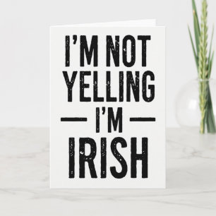 Im Irish Not Yelling Funny Card