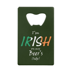 I'm Irish On Beer's Side Irish Flag bocn Credit Card Bottle Opener