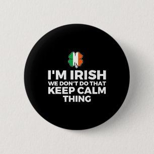 I'm Irish We Don't Do That Keep Calm Thing 2 Inch Round Button