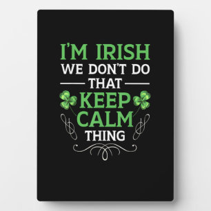 I'm Irish We Don't Do That Keep Calm Thing Gaelic  Plaque