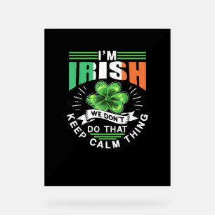 I'm Irish We Dont Do That Keep Calm Thing Leprecha Acrylic Sign