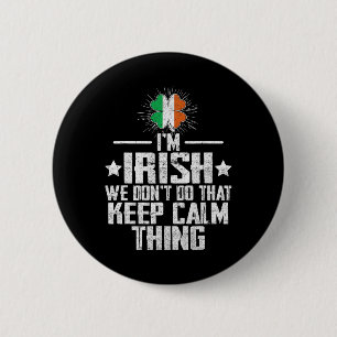 I'm Irish We Don't Do That Keep Calm Thing St Patr 2 Inch Round Button
