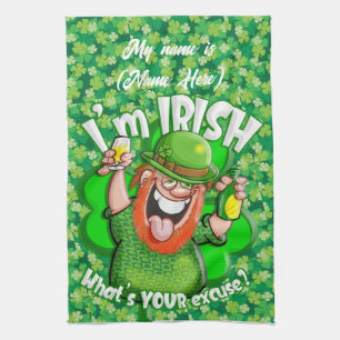 I'm Irish - What's YOUR excuse? Kitchen Towel