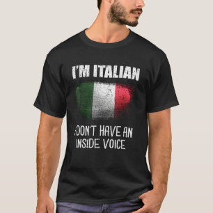 I'm Italian I Don't Have An Inside Voice Italian M T-Shirt