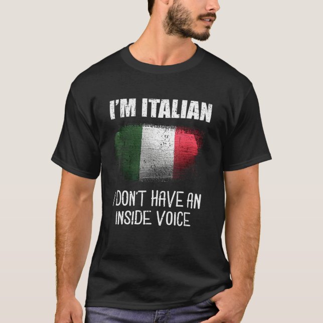 I'm Italian I Don't Have An Inside Voice Italian M T-Shirt (Front)